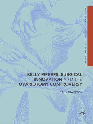 cover image of Belly-Rippers, Surgical Innovation and the Ovariotomy Controversy